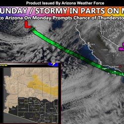 First Look:  Gusty Winds Sunday Followed By Risk Of Thunderstorms In The Phoenix Areas By Monday and Mountain Snow above 5,000 FT Across Arizona