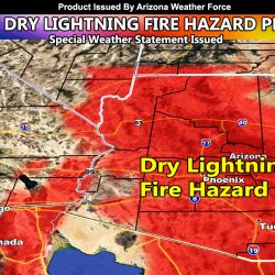 Statewide Arizona Fire Risk Projected With High-Based Thunderstorms Containing ‘Dry Lightning’ Through The Weekend