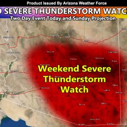 AZWF Severe Thunderstorm Watch Issued For The Entire Weekend Across Parts of Arizona, including the Metros